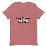 Hey there Slick - Unisex t-shirt