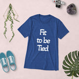 Fit to be Tied - Short Sleeve Women's T-Shirt